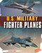 U.S. Military Fighter Planes by Raymond Puffer, Barbara Alpert, 9781429684392
