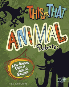 This or That Animal Debate (A Rip-Roaring Game of Either/Or Questions) by Joan Axelrod-Contrada, 9781429685931