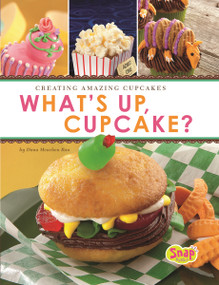 What's Up, Cupcake? (Creating Amazing Cupcakes) by Dana Meachen Rau, 9781429686174