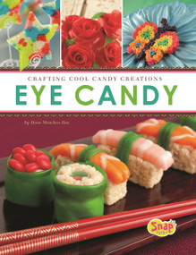 Eye Candy (Crafting Cool Candy Creations) by Dana Meachen Rau, 9781429686204
