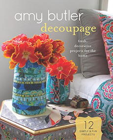 Amy Butler Decoupage (Fresh, Decorative Projects for the Home) by Amy Butler, David Butler, 9781452111124