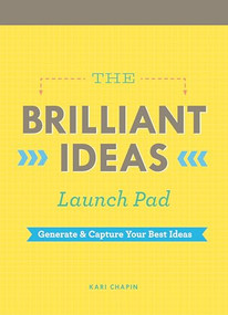 The Brilliant Ideas Launch Pad (Generate & Capture Your Best Ideas (Notepad for Kids, Teacher Notepad, Checklist Notepad)) by Kari Chapin, 9781452132662