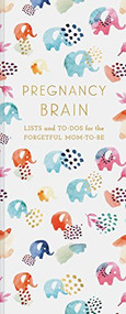 Pregnancy Brain (Lists and To-Dos for the Forgetful Mom-to-Be) by Chronicle Books, 9781452170107