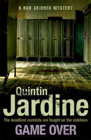 Game Over (Bob Skinner series, Book 27) (A gritty Edinburgh mystery full of murder and intrigue) by Quintin Jardine, 9781472205728