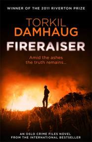 Fireraiser (A Norwegian crime thriller with a gripping psychological edge) by Torkil Damhaug, 9781472206855