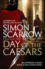 Day of the Caesars (Eagles of the Empire 16) by Simon Scarrow, 9781472213389