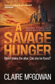 A Savage Hunger (Paula Maguire 4) (An Irish crime thriller of spine-tingling suspense) by Claire McGowan, 9781472228123