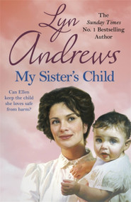 My Sister's Child (A gripping saga of danger, abandonment and undying devotion) by Lyn Andrews, 9781472237743
