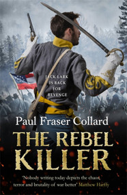 The Rebel Killer (Jack Lark, Book 7) by Paul Fraser Collard, 9781472239099