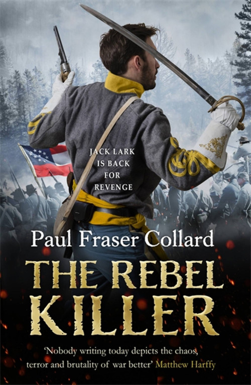 The Rebel Killer (Jack Lark, Book 7) by Paul Fraser Collard, 9781472239099