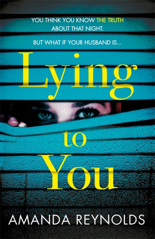 Lying To You by Amanda Reynolds, 9781472245175