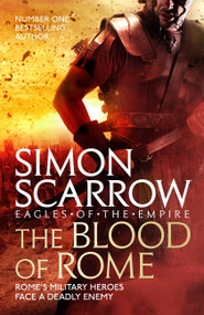 The Blood of Rome (Eagles of the Empire 17) by Simon Scarrow, 9781472258373