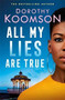 All My Lies Are True by Dorothy Koomson, 9781472260420