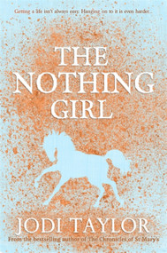 The Nothing Girl by Jodi Taylor, 9781472264343