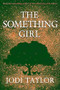 The Something Girl by Jodi Taylor, 9781472264374