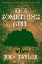 The Something Girl by Jodi Taylor, 9781472264374