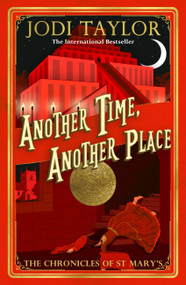 Another Time, Another Place (Chronicles of St Mary's 12) by Jodi Taylor, 9781472273208