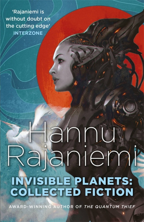 Invisible Planets by Hannu Rajaniemi, 9781473210233
