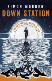 Down Station by Simon Morden, 9781473211469