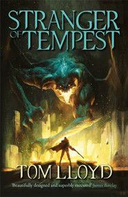 Stranger of Tempest (Book One of The God Fragments) by Tom Lloyd, 9781473213180