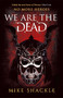 We Are The Dead (Book One) by Mike Shackle, 9781473225220