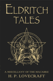 Eldritch Tales (A Miscellany of the Macabre) by H.P. Lovecraft, 9781473230644