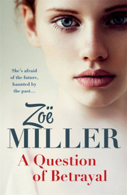 A Question of Betrayal (A gripping and emotional page-turner) - 9781473607231 by Zoe Miller, 9781473607231
