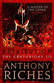 Retribution: The Centurions III - 9781473628830 by Anthony Riches, 9781473628830