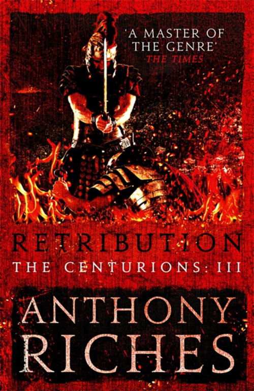 Retribution: The Centurions III - 9781473628830 by Anthony Riches, 9781473628830