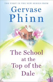 The School at the Top of the Dale by Gervase Phinn, 9781473650596
