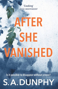 After She Vanished by S.A. Dunphy, 9781473655201