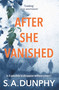 After She Vanished by S.A. Dunphy, 9781473655201