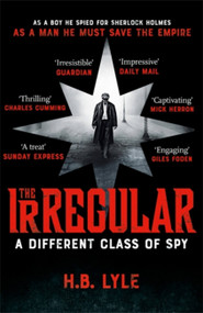 The Irregular (A Different Class of Spy) by H.B. Lyle, 9781473655379