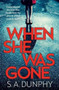 When She Was Gone by S.A. Dunphy, 9781473655744