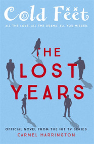 Cold Feet: The Lost Years by Carmel Harrington, 9781473666535