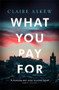 What You Pay For - 9781473673113 by Claire Askew, 9781473673113