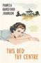 This Bed Thy Centre (The Modern Classic) by Pamela Hansford-Johnson, 9781473679856