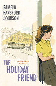 The Holiday Friend (The Modern Classic) by Pamela Hansford-Johnson, 9781473679870