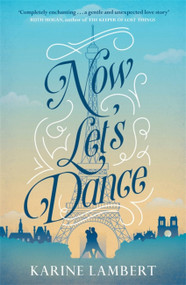 Now Let's Dance (A feel-good book about finding love, and loving life) - 9781474605311 by Karine Lambert, 9781474605311