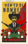 How to be Nowhere by Tim MacGabhann, 9781474610506