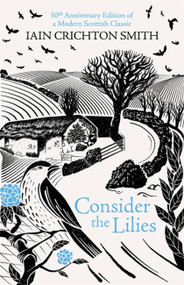 Consider the Lilies by Iain Crichton-Smith, 9781474611824