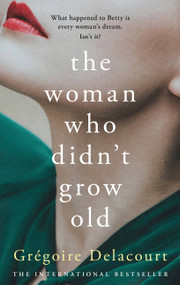 The Woman Who Didn't Grow Old by Gregoire Delacourt, Vineet Lal, 9781474612197