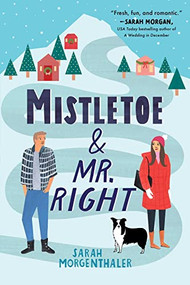Mistletoe and Mr. Right by Sarah Morgenthaler, 9781492693161