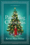 The Paper Bag Christmas (A Novel) by Kevin Alan Milne, 9781478974765
