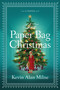 The Paper Bag Christmas (A Novel) by Kevin Alan Milne, 9781478974765