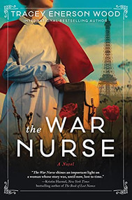 The War Nurse (A Novel) by Tracey Enerson Wood, 9781492698166