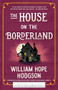 The House on the Borderland by William Hope Hodgson, Leslie S. Klinger, Eric J. Guignard, Ramsey Campbell, 9781492699774