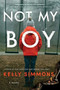 Not My Boy (A Novel) by Kelly Simmons, 9781728217666