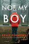 Not My Boy (A Novel) by Kelly Simmons, 9781728217666