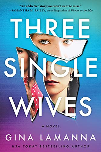 Three Single Wives (A Novel) by Gina LaManna, 9781728234212